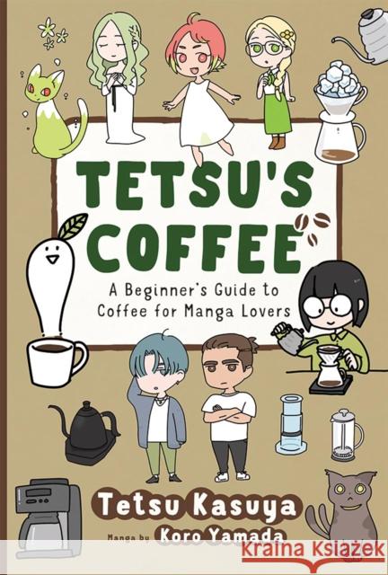 Tetsu's Coffee: A Beginner's Guide to Coffee for Manga Lovers Tetsu Kasuya 9781642735147 One Peace Books