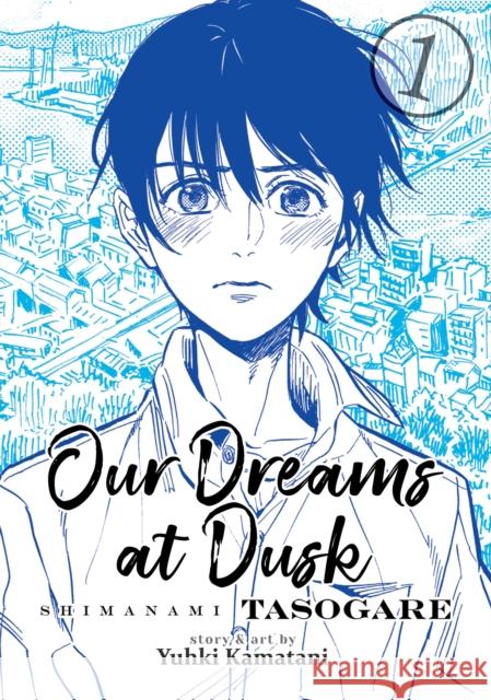Our Dreams at Dusk: Shimanami Tasogare Vol. 1 Yuhki Kamatani 9781642750607 Seven Seas