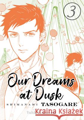 Our Dreams at Dusk: Shimanami Tasogare Vol. 3 Yuhki Kamatani 9781642750621 Seven Seas