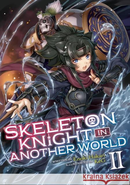 Skeleton Knight in Another World (Light Novel) Vol. 2 Ennki Hakari Keg 9781642751291 Seven Seas