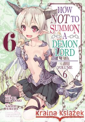 How Not to Summon a Demon Lord (Manga) Vol. 6 Yukiya Murasaki Naoto Fukuda 9781642753400 Seven Seas