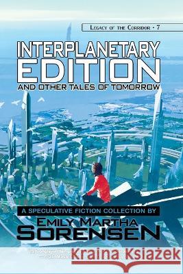 Interplanetary Edition and Other Tales of Tomorrow Emily Martha Sorensen Joe Monson 9781642780314 Hemelein Publications