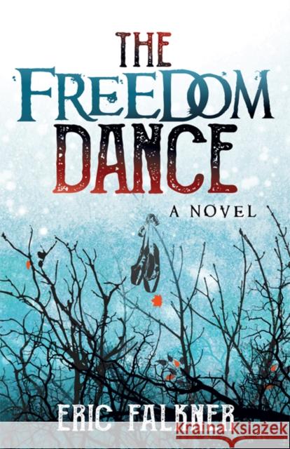 The Freedom Dance Eric Falkner 9781642790092