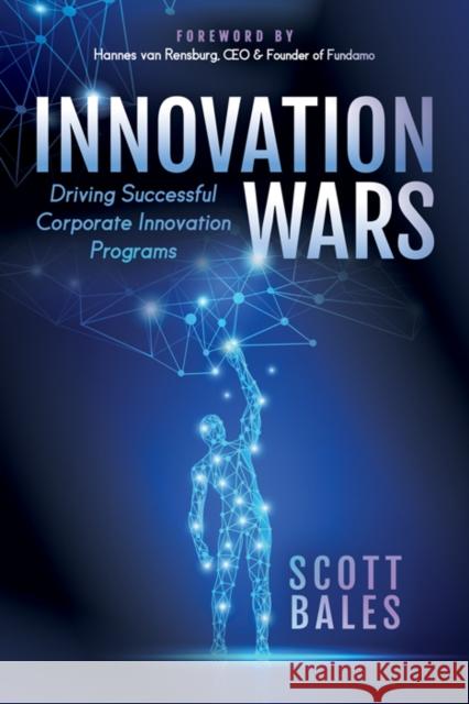 Innovation Wars: Driving Successful Corporate Innovation Programs Scott Bales 9781642792409 Morgan James Publishing