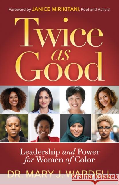 Twice as Good: Leadership and Power for Women of Color Mary J. Wardell 9781642796308 Morgan James Publishing