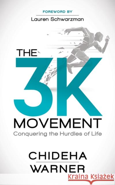 The 3k Movement: Conquering the Hurdles of Life Warner, Chideha 9781642796735 Morgan James Publishing