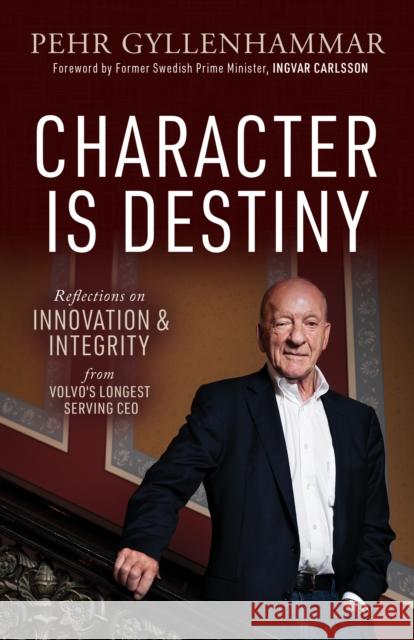 Character Is Destiny Pehr Gyllenhammar 9781642799736 Morgan James Publishing