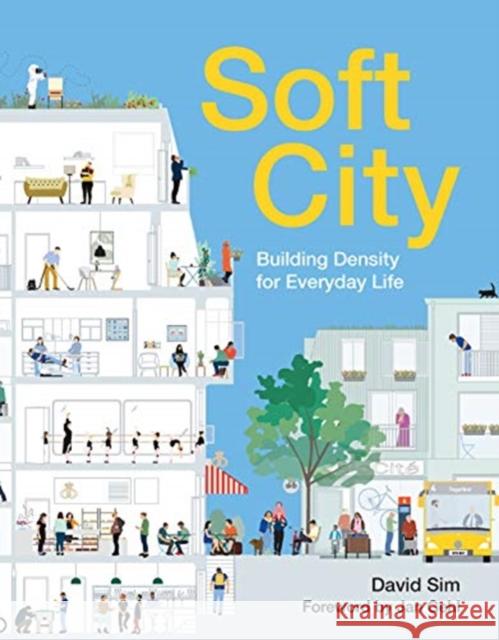 Soft City: Building Density for Everyday Life David Sim 9781642830187 Island Press