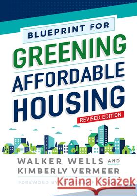 Blueprint for Greening Affordable Housing, Revised Edition Walker Wells 9781642830385 Island Press