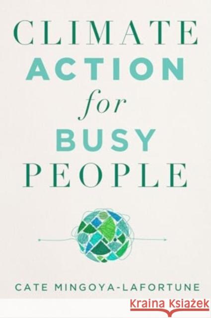 Climate Action for Busy People Cate Mingoya-Lafortune 9781642832778 Island Press