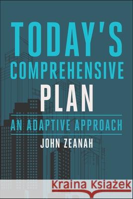 Today's Comprehensive Plan: An Adaptive Approach John Zeanah 9781642832860 Island Press