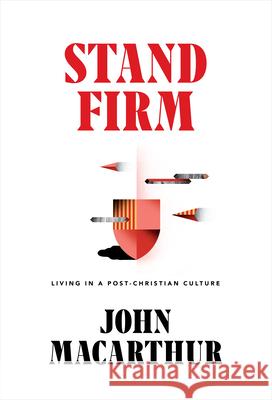 Stand Firm: Living in a Post-Christian Culture John MacArthur 9781642892215