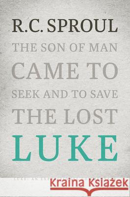 Luke: An Expositional Commentary R. C. Sproul 9781642892819 Reformation Trust Publishing