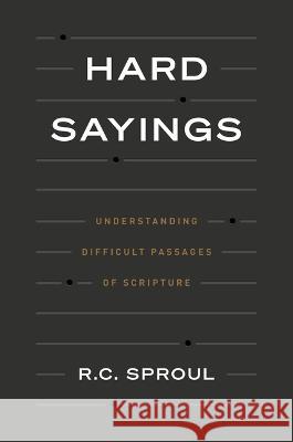 Hard Sayings R. C. Sproul   9781642894615 Ligonier Ministries