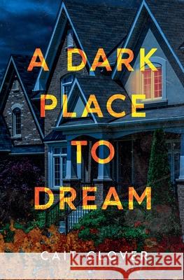 A Dark Place to Dream Cait Clover 9781642921274