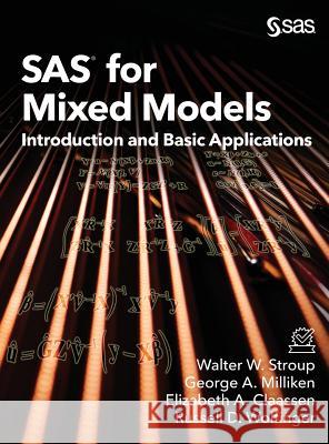 SAS for Mixed Models: Introduction and Basic Applications Walter W Stroup, PH D, George A Milliken, PhD, Elizabeth a Claassen 9781642951837 SAS Institute