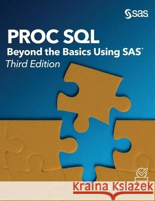 Proc SQL: Beyond the Basics Using SAS, Third Edition Lafler, Kirk Paul 9781642951929