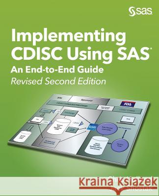 Implementing CDISC Using SAS: An End-to-End Guide, Revised Second Edition Chris Holland Jack Shostak 9781642952445