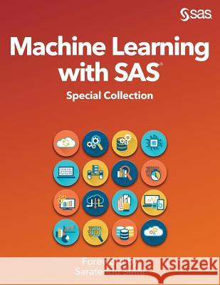 Machine Learning with SAS: Special Collection Saratendu Sethi 9781642954760