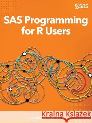 SAS Programming for R Users Jordan Bakerman 9781642957150 SAS Institute
