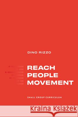 Reach People Movement: Small Group Curriculum Dino Rizzo 9781642960273 Servolution Resources