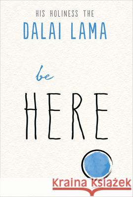 Be Here Dalai Lama                               Noriyuki Ueda 9781642970142 Hampton Roads Publishing Company