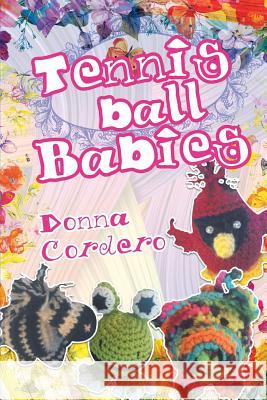 Tennisball Babies Donna Cordero 9781642980103