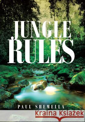 Jungle Rules Paul Shemella 9781642981162 Page Publishing Inc