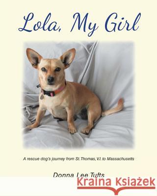 Lola, My Girl Donna Lee Tufts 9781642981247 Page Publishing, Inc.