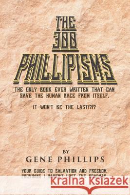 The 300 Phillipisms Gene Phillips 9781642982466