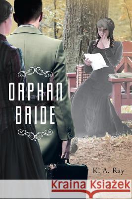 Orphan Bride K A Ray 9781642983845 Page Publishing, Inc.