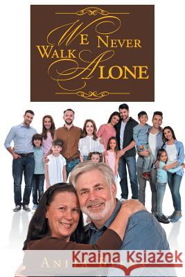 We Never Walk Alone Anita Byers 9781642986679 Page Publishing, Inc.