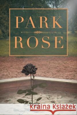 Park Rose Tiffaney Dulaney 9781642987058 Page Publishing, Inc