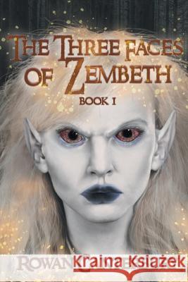 The Three Faces of Zembeth: Book I Rowan Canterbury 9781642988710 Page Publishing, Inc.