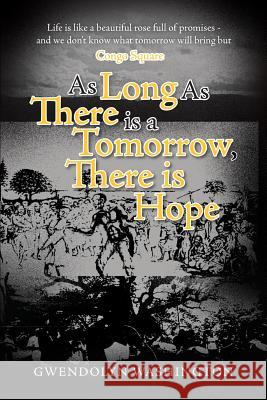 As Long as There is a Tomorrow, There is Hope Gwendolyn Washington 9781642989533