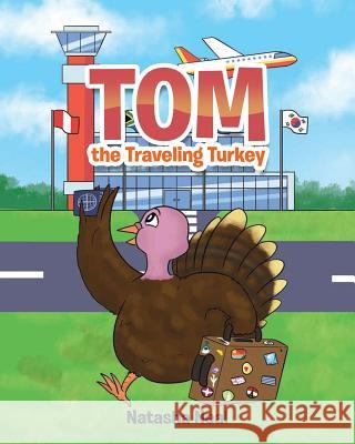 Tom the Traveling Turkey Natasha Neal 9781642990638 Christian Faith Publishing, Inc