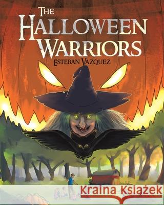 The Halloween Warriors: Parts 1, 2 and 3 Esteban Vazquez 9781642991727
