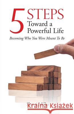 5 Steps Toward a Powerful Life Sherri Miller 9781642992090