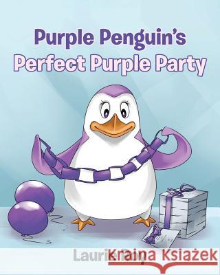 Purple Penguin's Perfect Purple Party Laurie Roy 9781642993387