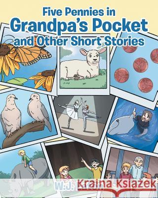 Five Pennies in Grandpa's Pocket and Other Short Stories W. J. Eaton 9781642995916 Christian Faith Publishing, Inc