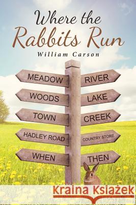Where the Rabbits Run William Carson 9781642997156 Christian Faith