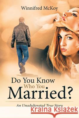 Do You Know Who You Married?: An Unadulterated True Story Winnifred McKoy 9781642997866 