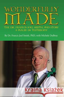 Wonderfully Made Dr Francis Joel Smit Michele Dubroy 9781642998047 Christian Faith Publishing, Inc.