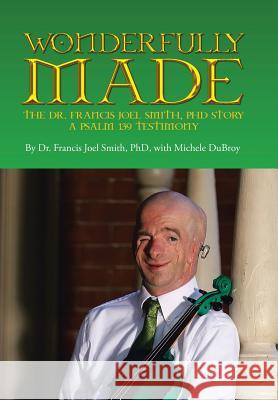 Wonderfully Made Dr Francis Joel Smit Michele Dubroy 9781642998580 Christian Faith Publishing, Inc.