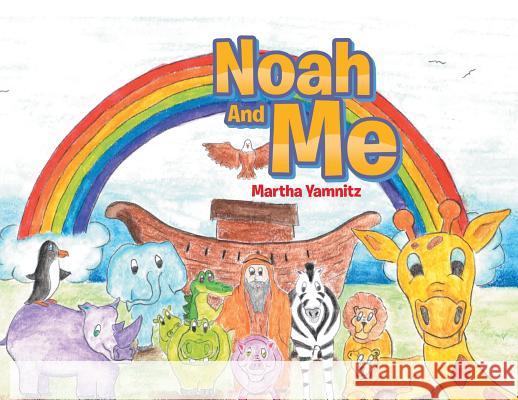 Noah And Me Martha Yamnitz 9781642999143 Christian Faith