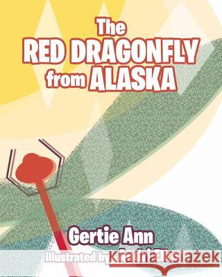 The Red Dragonfly From Alaska Gertie Ann 9781642999242