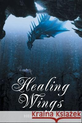 Healing Wings Heidi M Grant 9781643003153