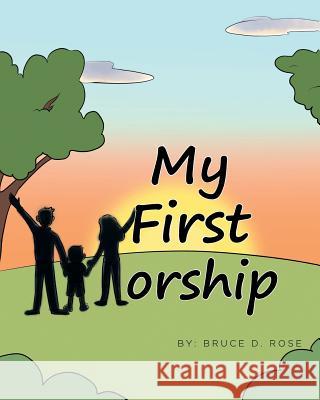 My First Worship Bruce D Rose 9781643004112 Covenant Books