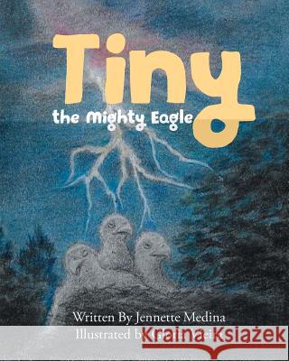 Tiny the Mighty Eagle Jennette Medina Gloria Vieira 9781643004365 Covenant Books