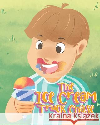 The Ice Cream Truck Chase Amy Joy 9781643008295 Covenant Books